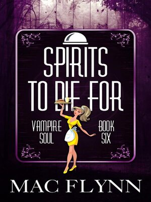 cover image of Spirits to Die For--Vampire Soul, Book Six (Vampire Romantic Comedy)